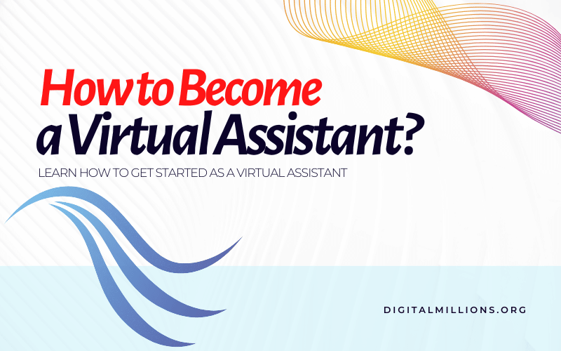 How to Be a Virtual Assistant and Work from Home?