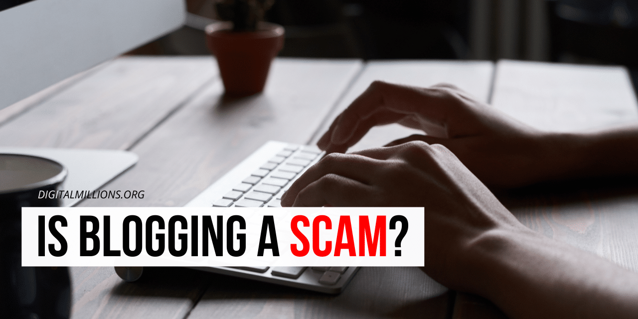 Is Blogging A Scam