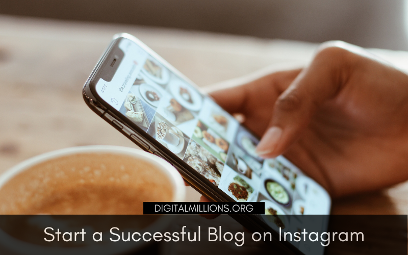 How to Start a Blog on Instagram and Become Successful