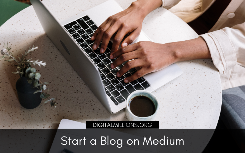 How to Start a Blog on Medium? [Step-by-Step Guide]