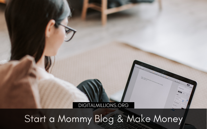 How to Start a Mommy Blog & Make Money Step by Step