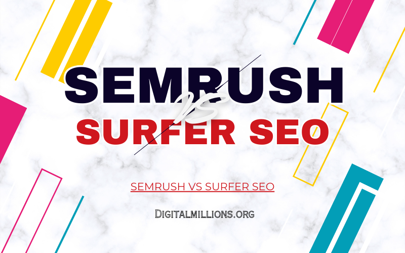 Semrush vs Surfer SEO: Which SEO Tool Is Better in 2025?