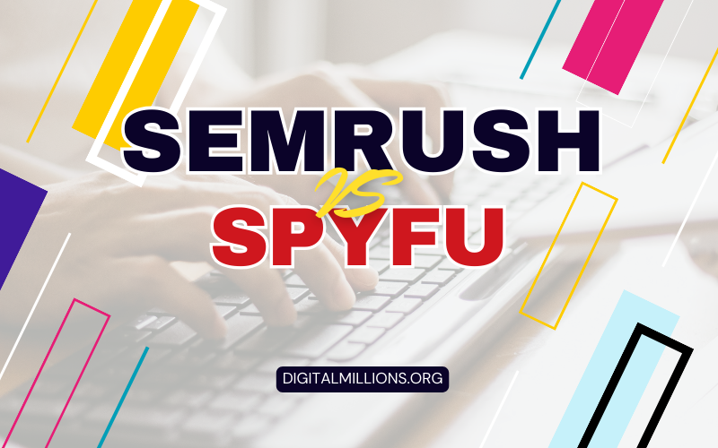 Semrush vs SpyFu: Which SEO Tool Is Better for SEOs?
