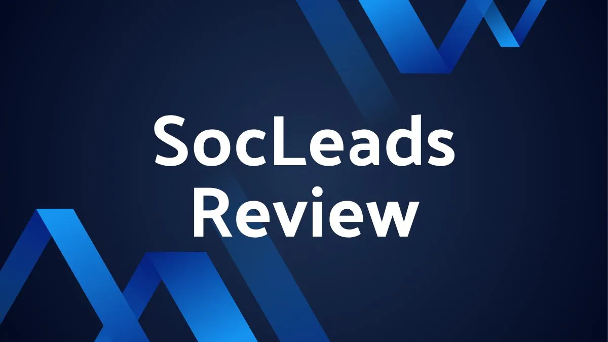 SocLeads Review 2025: I Tested It to Find The Good, Bad & Ugly Truth